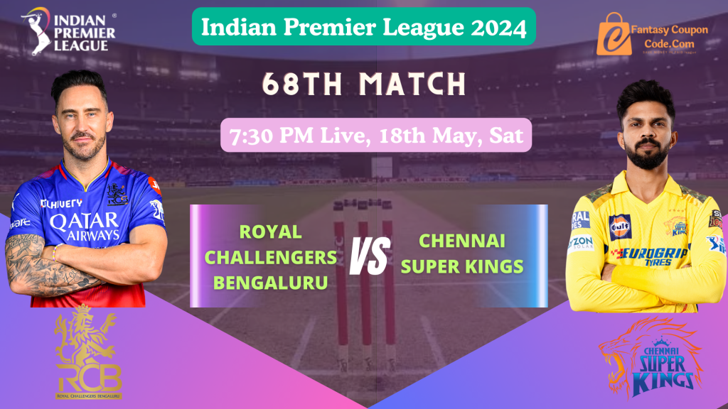 RCB vs CSK Dream11 Prediction Today Match IPL 2024, 68th Match