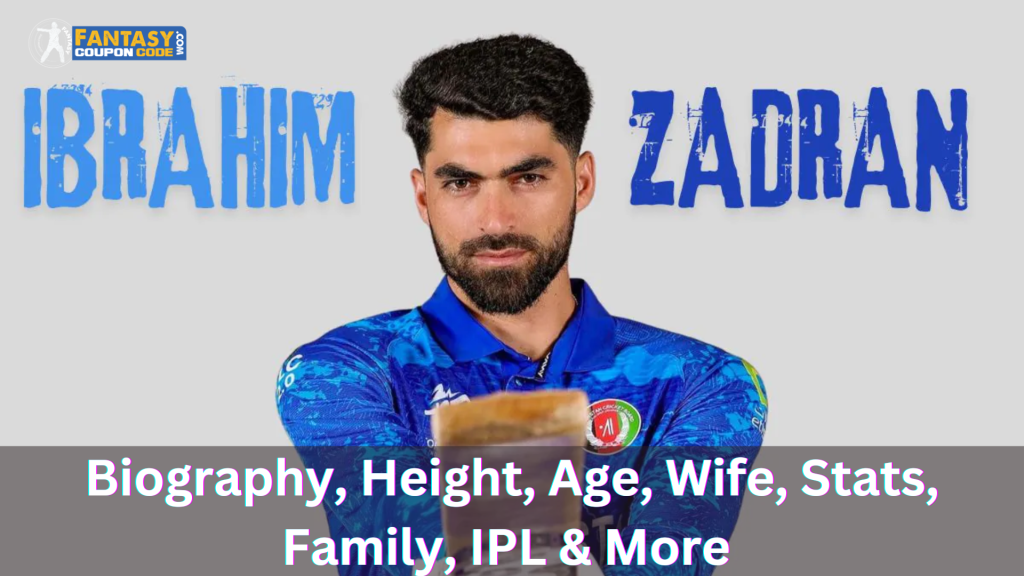 Ibrahim Zadran Biography, Height, Age, Wife, Stats, Family, IPL, 